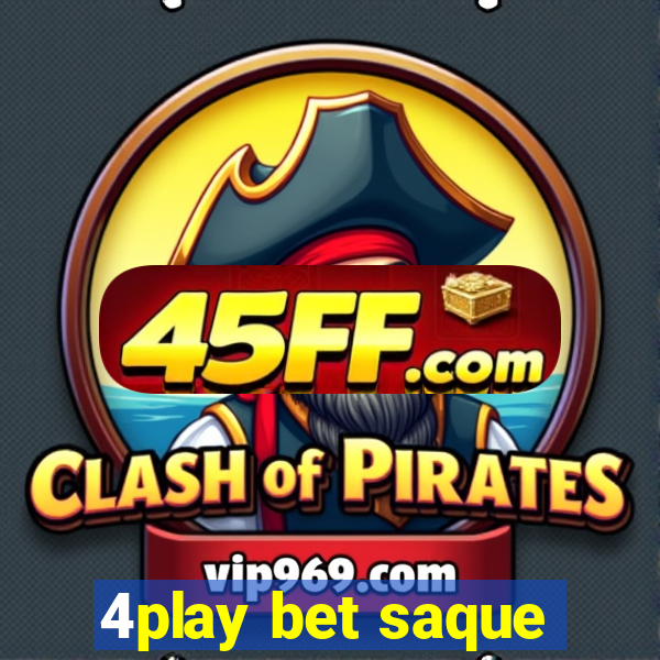 4play bet saque